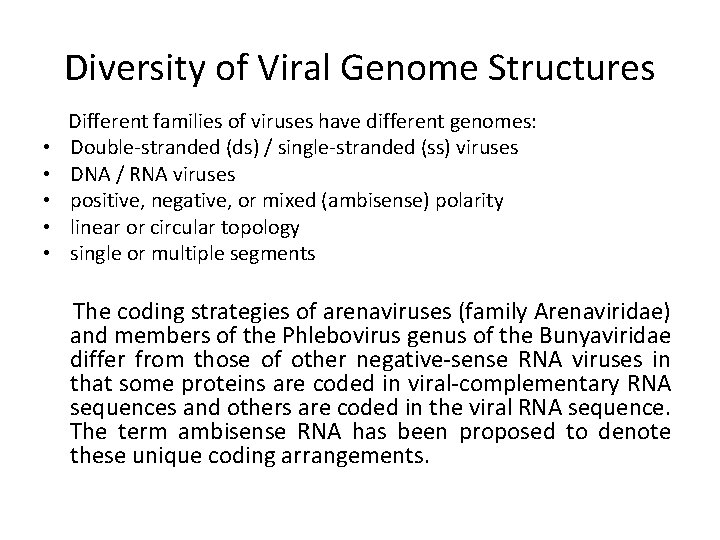 Diversity of Viral Genome Structures • • • Different families of viruses have different Diversity of Viral Genome Structures • • • Different families of viruses have different