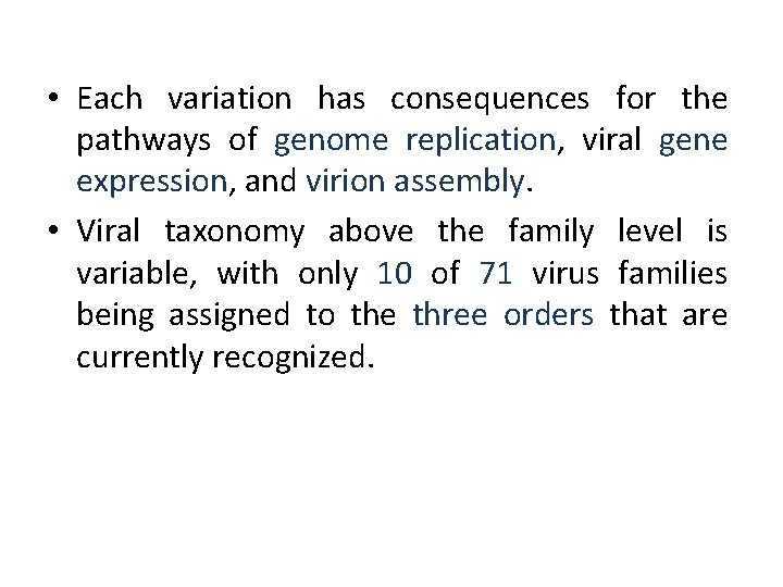 • Each variation has consequences for the pathways of genome replication, viral gene • Each variation has consequences for the pathways of genome replication, viral gene
