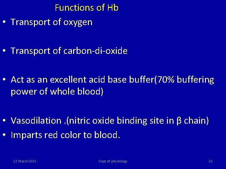  Functions of Hb • Transport of oxygen • Transport of carbon-di-oxide • Act
