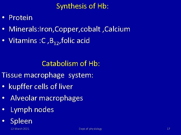  Synthesis of Hb: • Protein • Minerals: Iron, Copper, cobalt , Calcium •
