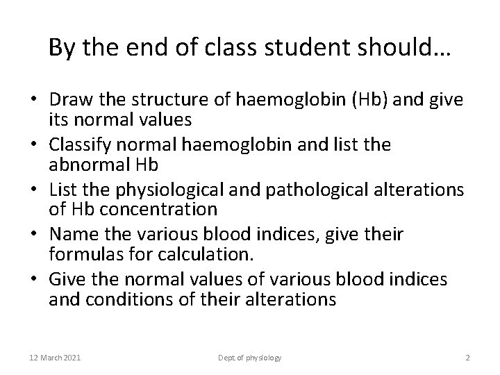 By the end of class student should… • Draw the structure of haemoglobin (Hb)