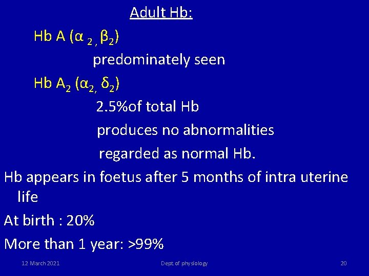  Adult Hb: Hb A (α 2 , β 2) predominately seen Hb A