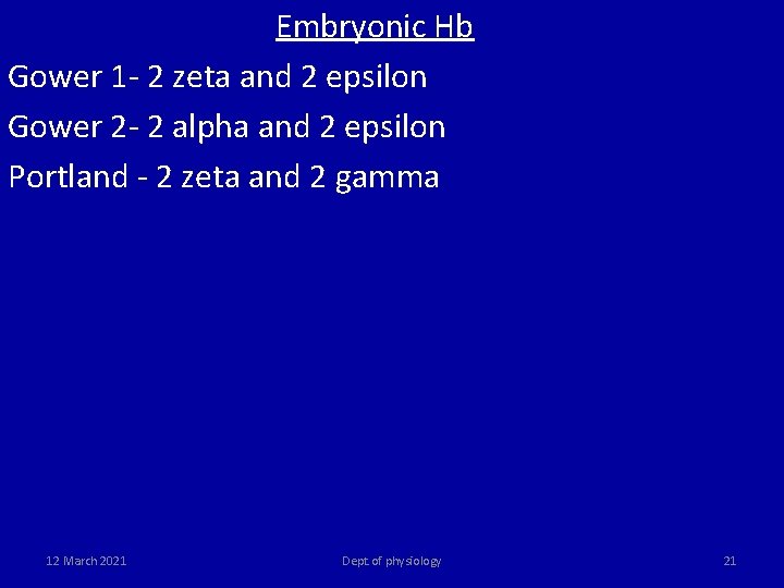  Embryonic Hb Gower 1 - 2 zeta and 2 epsilon Gower 2 -