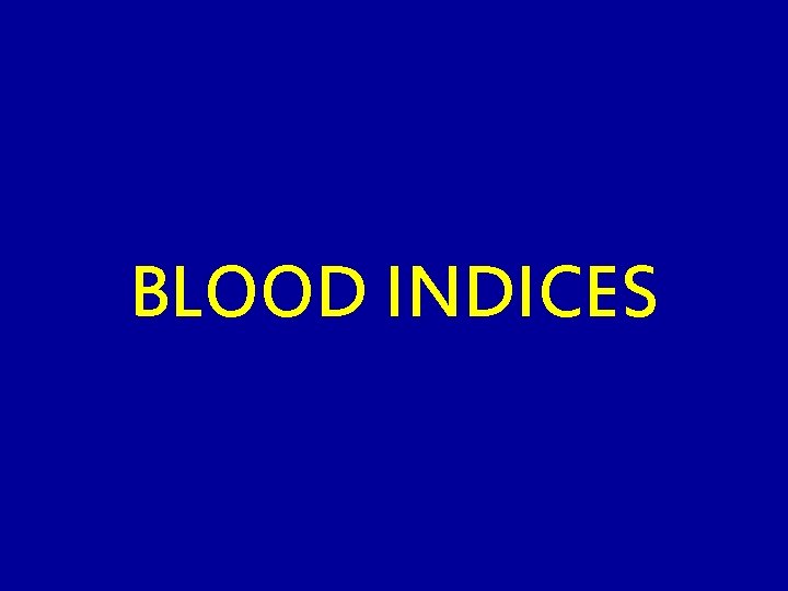 BLOOD INDICES 