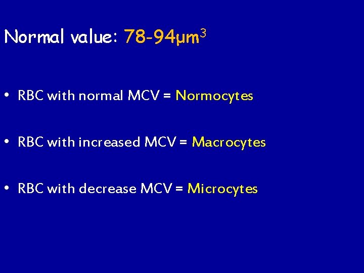 Normal value: 78 -94μm 3 • RBC with normal MCV = Normocytes • RBC