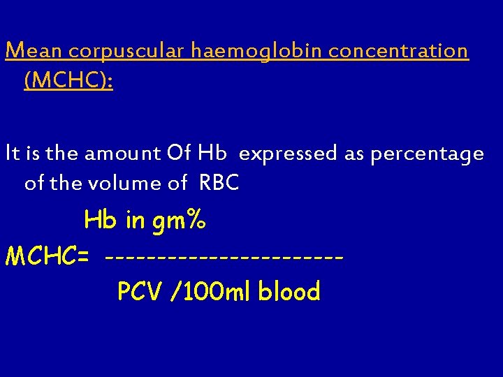 Mean corpuscular haemoglobin concentration (MCHC): It is the amount Of Hb expressed as percentage