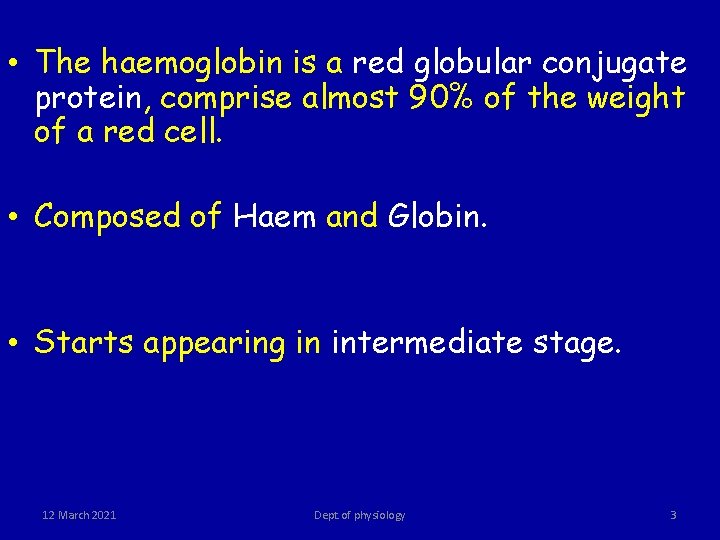  • The haemoglobin is a red globular conjugate protein, comprise almost 90% of
