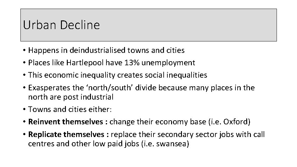 Urban Decline • Happens in deindustrialised towns and cities • Places like Hartlepool have