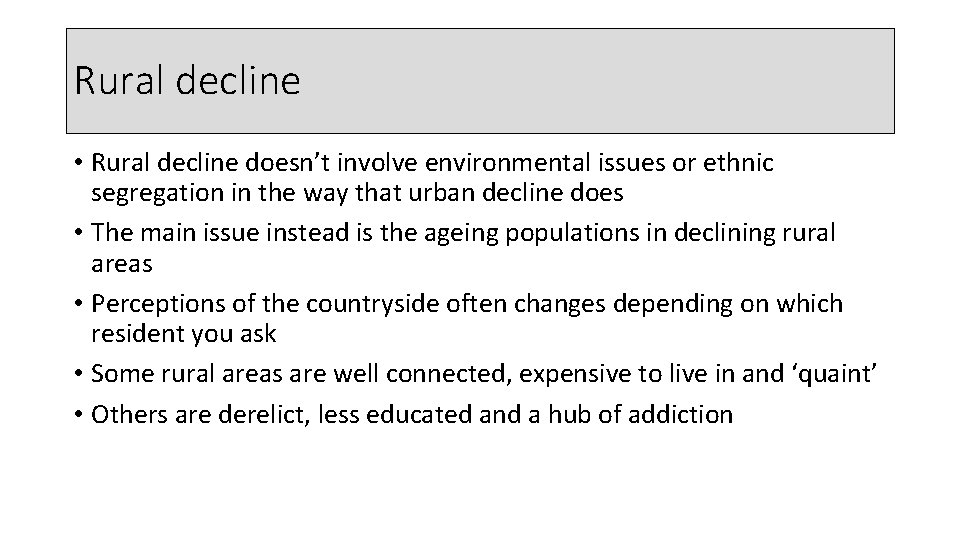 Rural decline • Rural decline doesn’t involve environmental issues or ethnic segregation in the