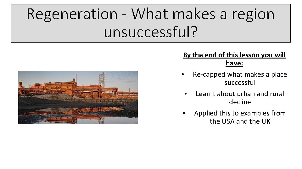 Regeneration - What makes a region unsuccessful? By the end of this lesson you