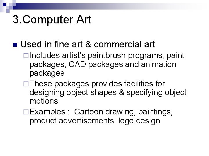 3. Computer Art n Used in fine art & commercial art ¨ Includes artist’s