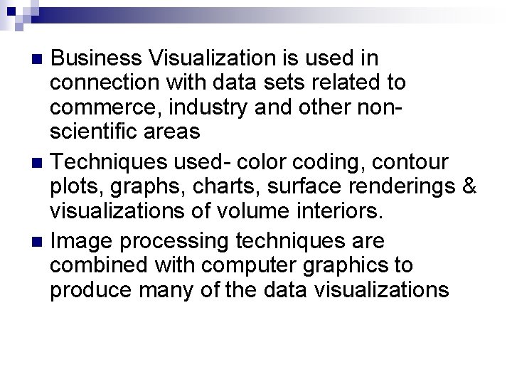 Business Visualization is used in connection with data sets related to commerce, industry and