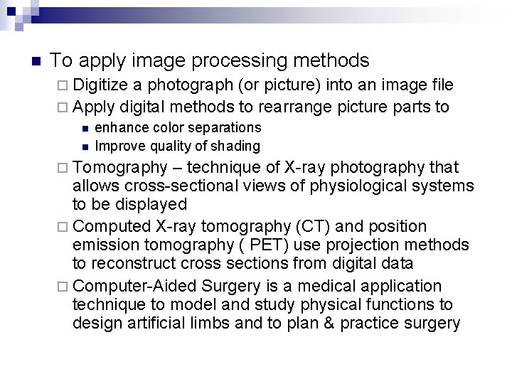 n To apply image processing methods ¨ Digitize a photograph (or picture) into an