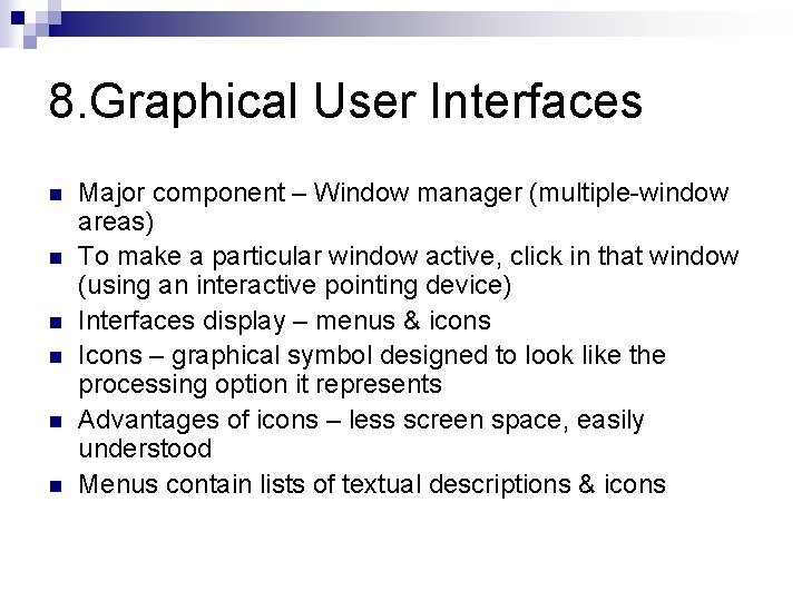 8. Graphical User Interfaces n n n Major component – Window manager (multiple-window areas)