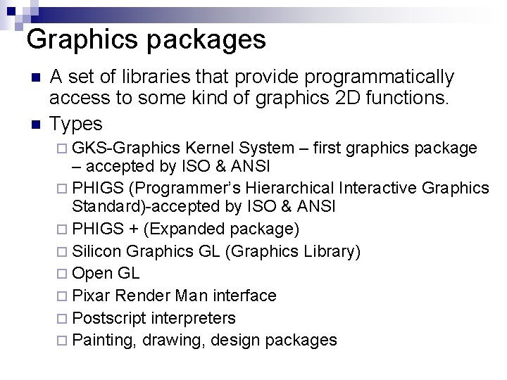 Graphics packages n n A set of libraries that provide programmatically access to some