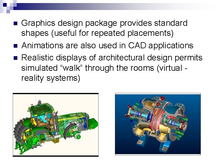 n n n Graphics design package provides standard shapes (useful for repeated placements) Animations