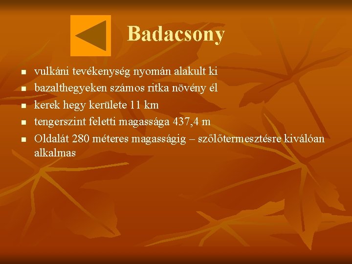 Badacsony n n n vulkáni tevékenység nyomán alakult ki bazalthegyeken számos ritka növény él