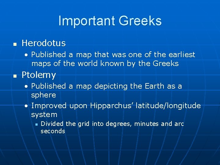 Important Greeks n Herodotus • Published a map that was one of the earliest