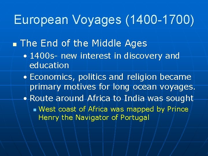 European Voyages (1400 -1700) n The End of the Middle Ages • 1400 s-