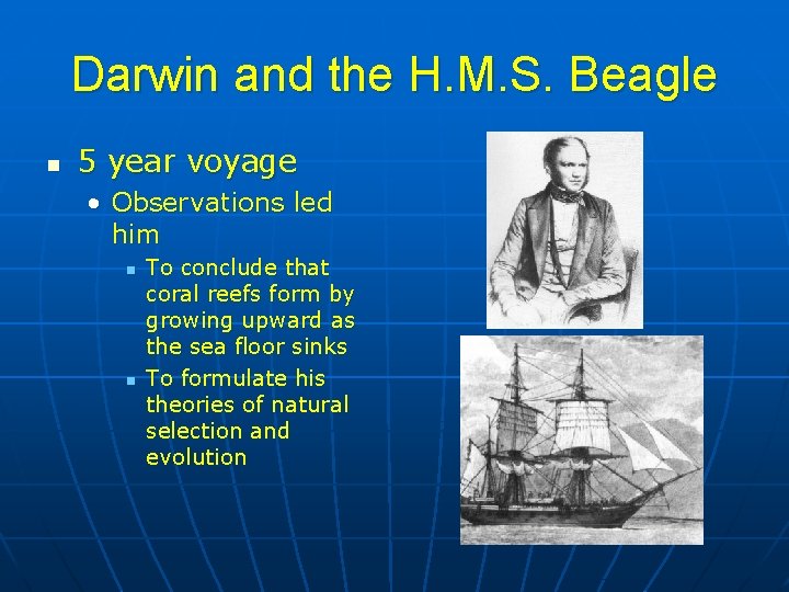 Darwin and the H. M. S. Beagle n 5 year voyage • Observations led