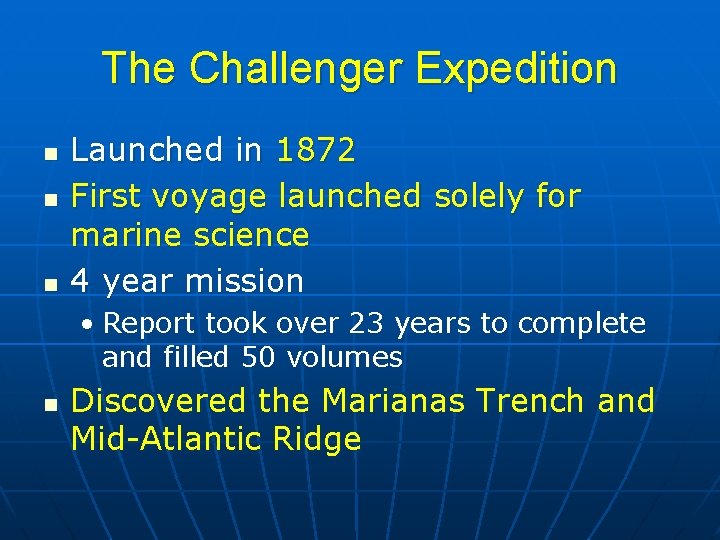 The Challenger Expedition n Launched in 1872 First voyage launched solely for marine science