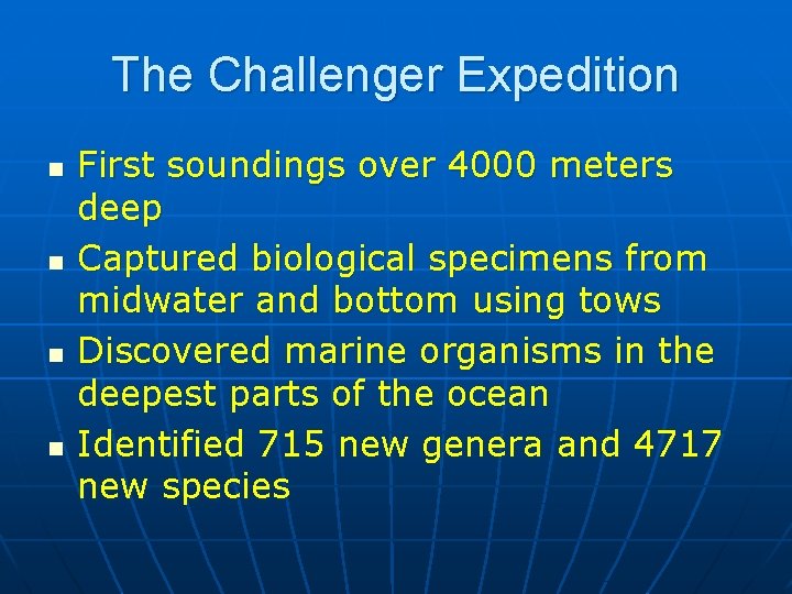 The Challenger Expedition n n First soundings over 4000 meters deep Captured biological specimens