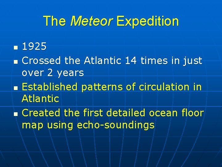 The Meteor Expedition n n 1925 Crossed the Atlantic 14 times in just over