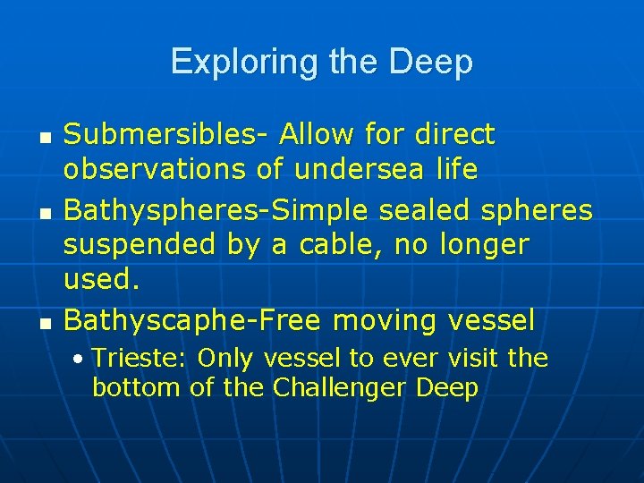 Exploring the Deep n n n Submersibles- Allow for direct observations of undersea life