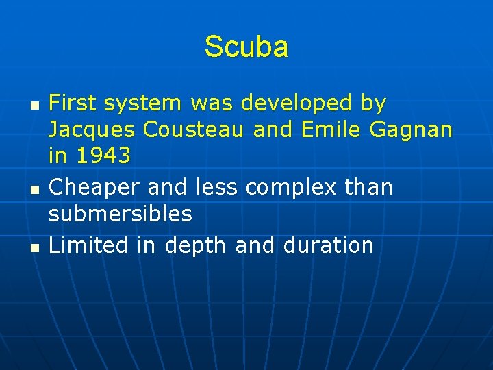 Scuba n n n First system was developed by Jacques Cousteau and Emile Gagnan