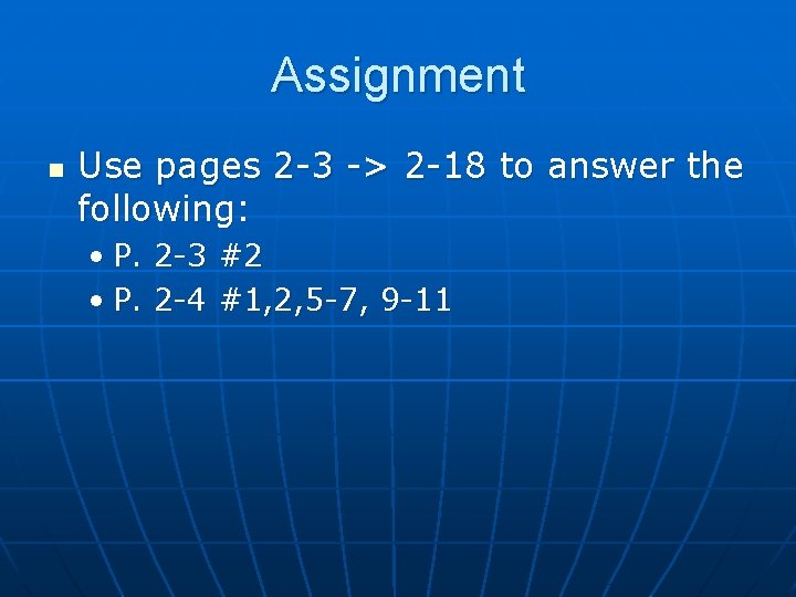 Assignment n Use pages 2 -3 -> 2 -18 to answer the following: •