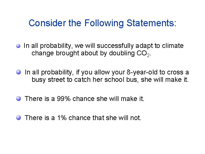 Consider the Following Statements: In all probability, we will successfully adapt to climate change