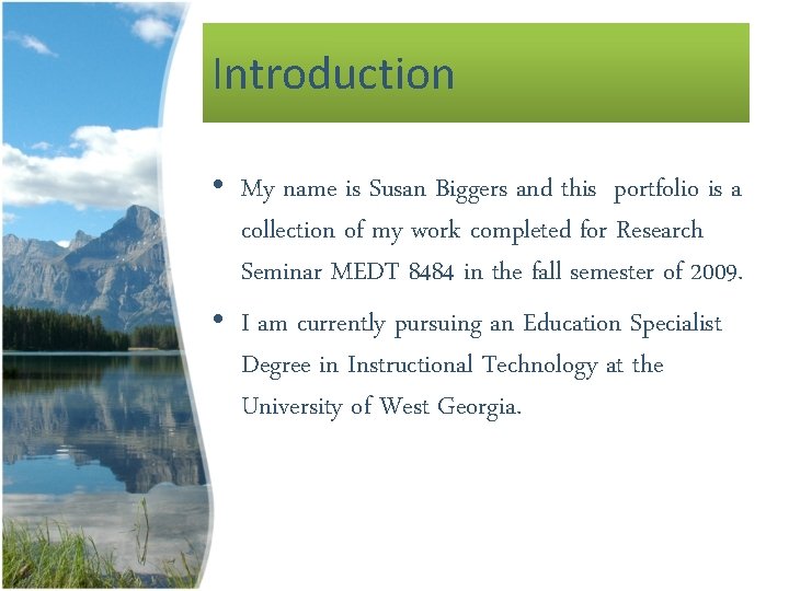 Introduction • My name is Susan Biggers and this portfolio is a collection of