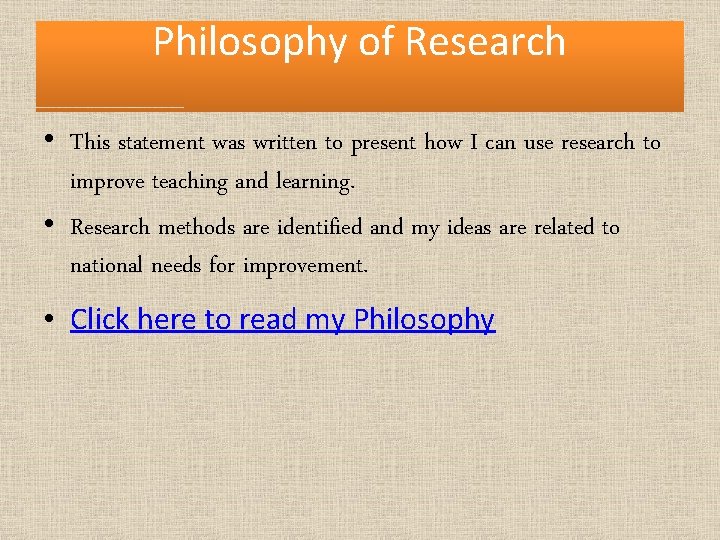 Philosophy of Research • This statement was written to present how I can use