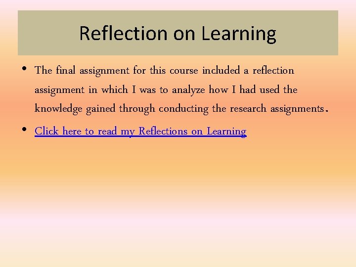 Reflection on Learning • The final assignment for this course included a reflection assignment