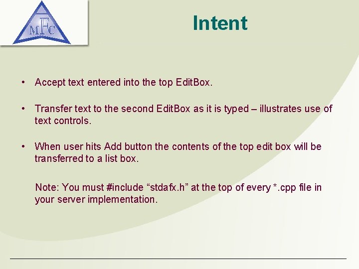 Intent • Accept text entered into the top Edit. Box. • Transfer text to