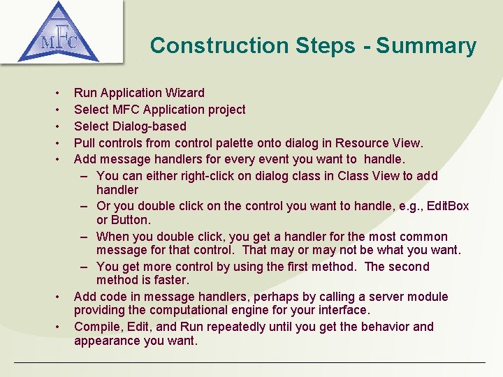 Construction Steps - Summary • • Run Application Wizard Select MFC Application project Select