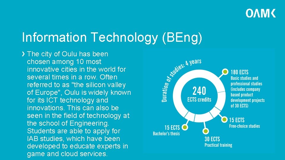 Information Technology (BEng) The city of Oulu has been chosen among 10 most innovative
