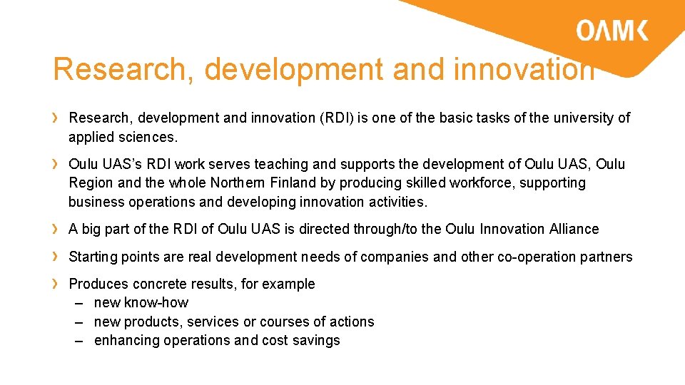 Research, development and innovation (RDI) is one of the basic tasks of the university