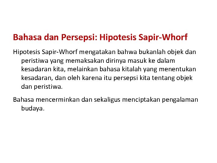 Bahasa dan Persepsi: Hipotesis Sapir-Whorf mengatakan bahwa bukanlah objek dan peristiwa yang memaksakan dirinya