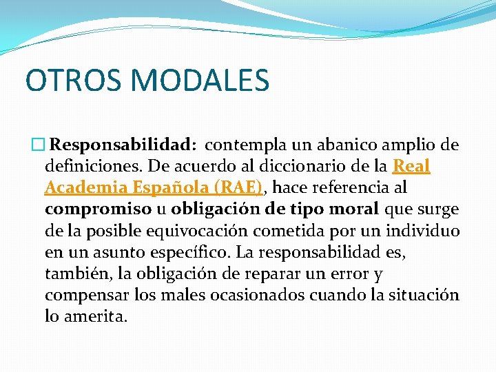 OTROS MODALES � Responsabilidad: contempla un abanico amplio de definiciones. De acuerdo al diccionario