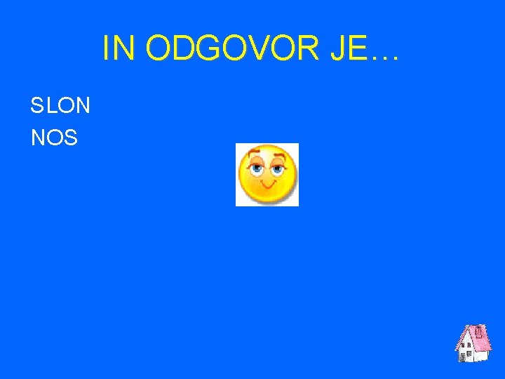 IN ODGOVOR JE… SLON NOS 