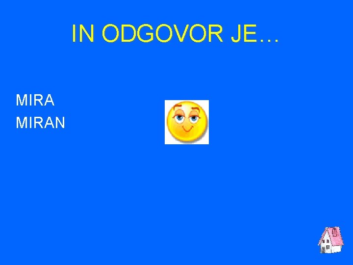 IN ODGOVOR JE… MIRAN 