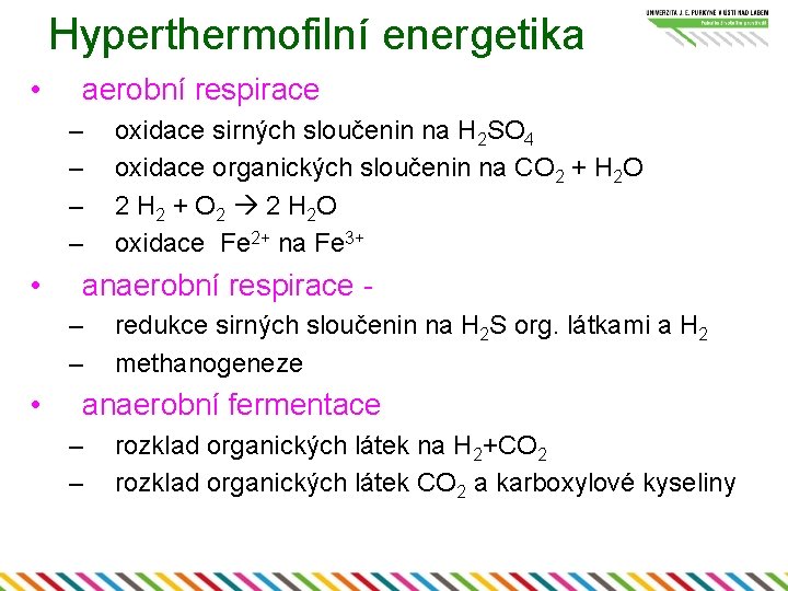 Hyperthermofilní energetika • aerobní respirace – – • anaerobní respirace – – • oxidace