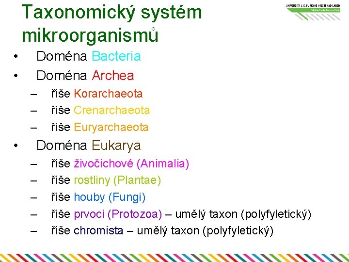 Taxonomický systém mikroorganismů • • Doména Bacteria Doména Archea – – – • říše