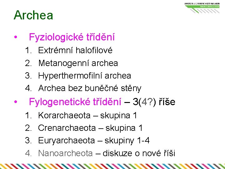 Archea • Fyziologické třídění 1. 2. 3. 4. • Extrémní halofilové Metanogenní archea Hyperthermofilní