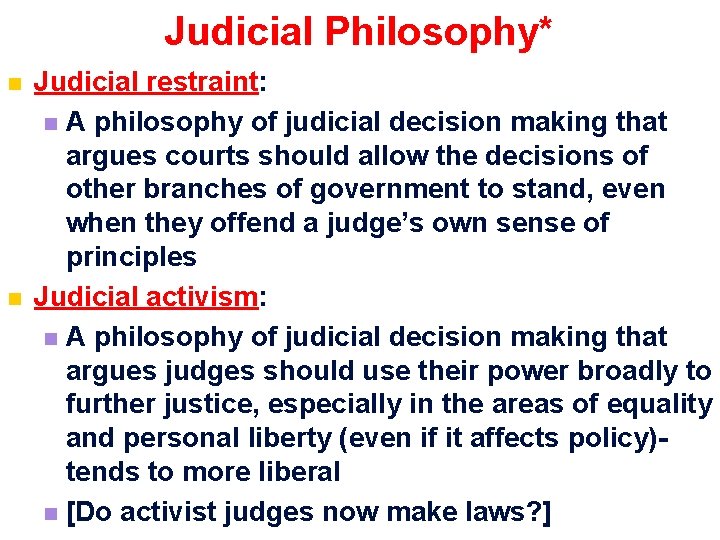 Judicial Philosophy* n n Judicial restraint: n A philosophy of judicial decision making that