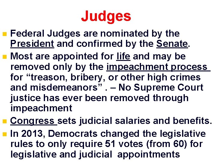 Judges n n Federal Judges are nominated by the President and confirmed by the