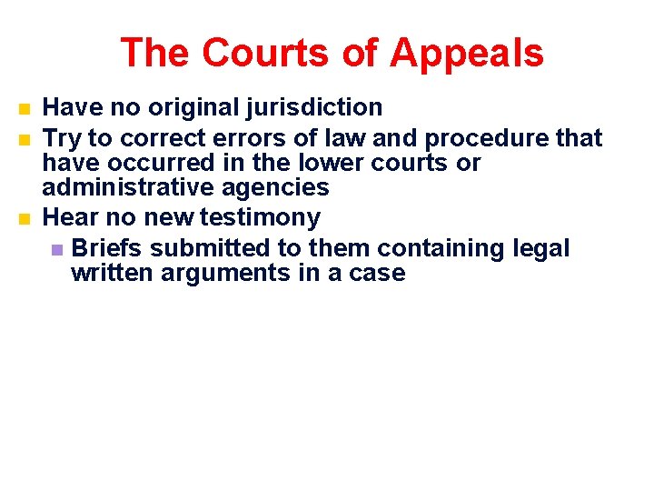 The Courts of Appeals n n n Have no original jurisdiction Try to correct