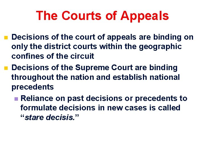 The Courts of Appeals n n Decisions of the court of appeals are binding