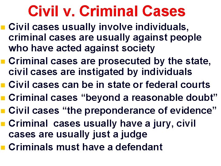 Civil v. Criminal Cases n n n n Civil cases usually involve individuals, criminal
